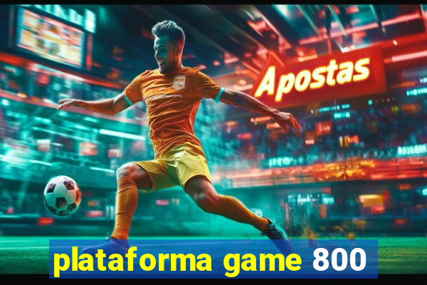 plataforma game 800